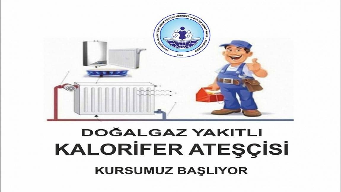 DOĞALGAZ YAKITLI KALORİFER ATEŞÇİSİ KURSU AÇILACAKTIR